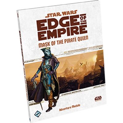 Star Wars: Edge of the Empire - Mask of the Pirate Queen (Adventure Module)