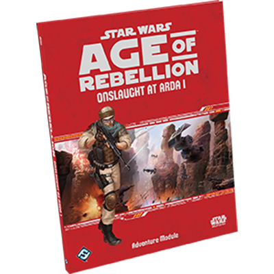 Star Wars: Age of Rebellion - Onslaught at Arda I (Adventure Module)
