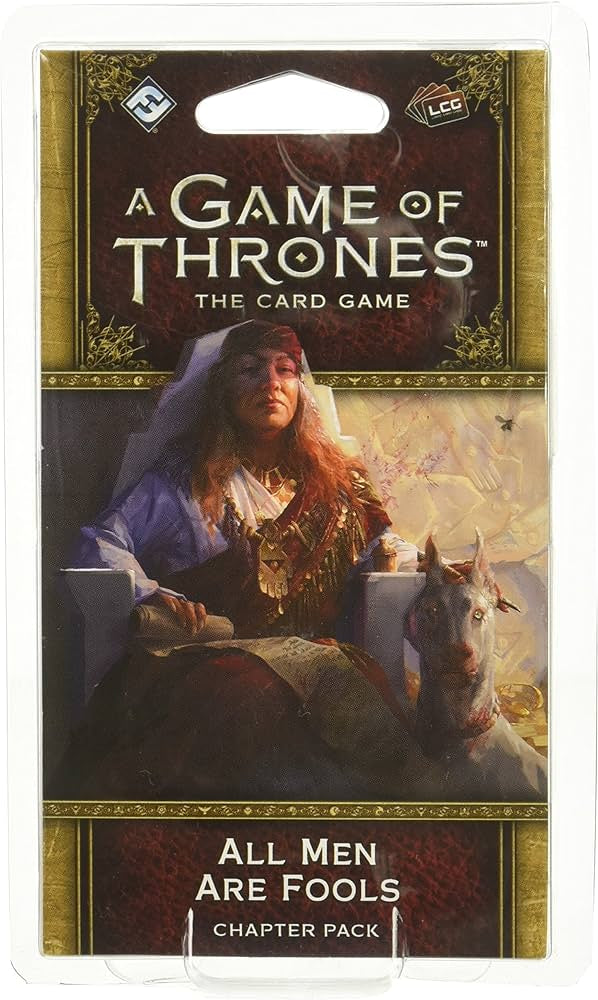 A Game of Thrones LCG 2nd Ed: All Men Are Fools