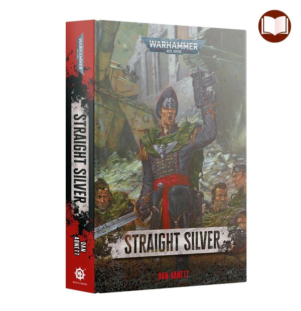 Gaunt's Ghosts: Straight Silver (Hb)