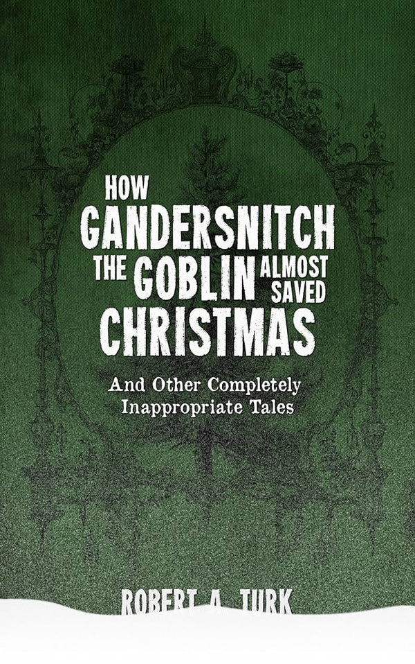 How Gandersnitch the Goblin Almost Saved Christmas