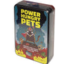 Power Hungry Pets (Tin)