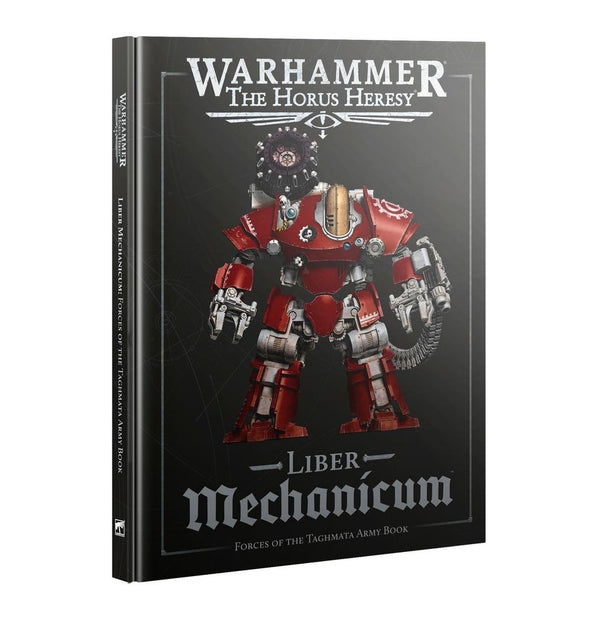 The Horus Heresy: Liber Mechanicum - Forces of the Taghmata Army Book (3rd Edition)