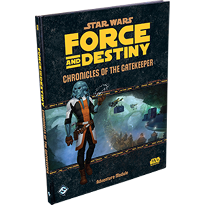 Star Wars: Force and Destiny - Chronicles of the Gatekeeper (Adventure Module)