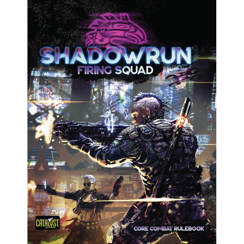 Shadowrun 6e: Firing Squad