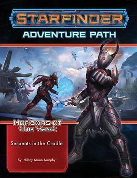 Starfinder RPG AP: Serpents in the Cradle (Horizons of the Vast 2 of 6)